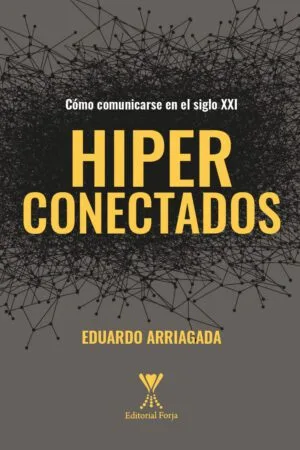 Hiperconectados. Cómo comunicarse en el siglo XXI