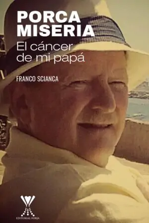 Porca Miseria. El cáncer de mi papá
