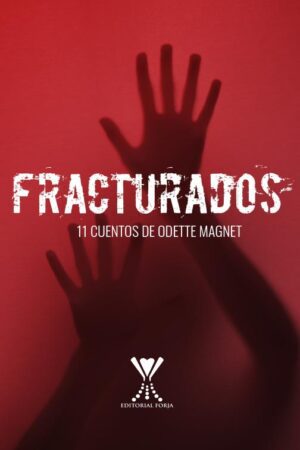 Fracturados. 11 cuentos de Odette Magnet
