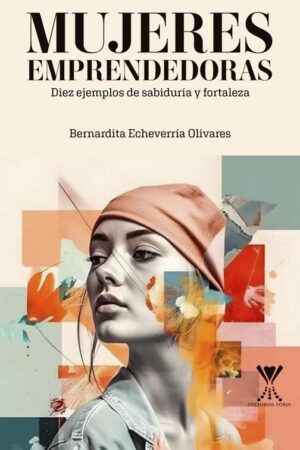 Mujeres emprendedoras. Diez ejemplos de sabiduría y fortaleza