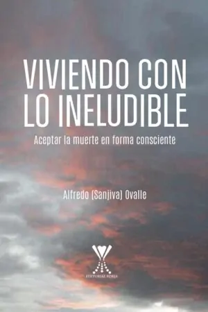 VIVIENDO CON LO INELUDIBLE.  Aceptar la muerte en forma consciente
