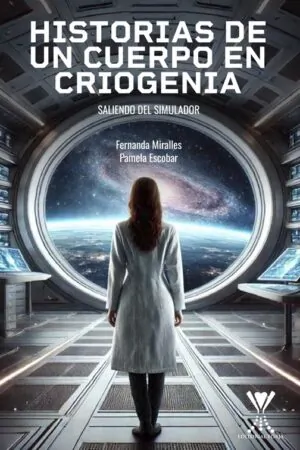 Historias de un cuerpo en criogenia. Saliendo del simulador