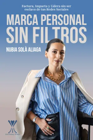 Marca personal sin filtros. Factura, impacta y lidera sin ser esclavo de tus redes sociales