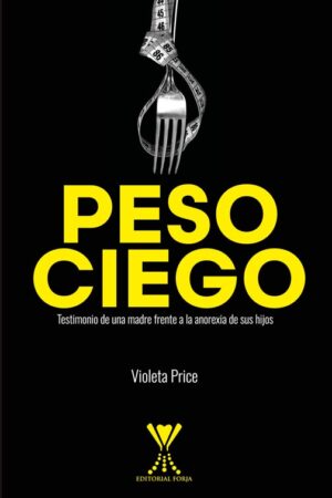 Peso ciego. Testimonio de una madre frente a la anorexia de sus hijos