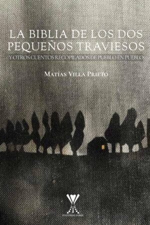 LA BIBLIA DE LOS DOS PEQUEÑOS TRAVIESOS. Y otros cuentos recopilados de pueblo en pueblo