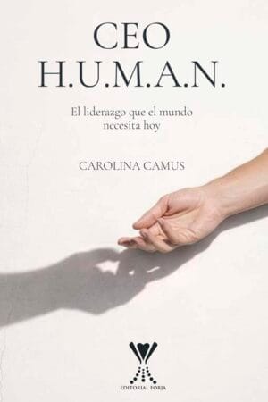 CEO H.U.M.A.N. El liderazgo que el mundo necesita hoy