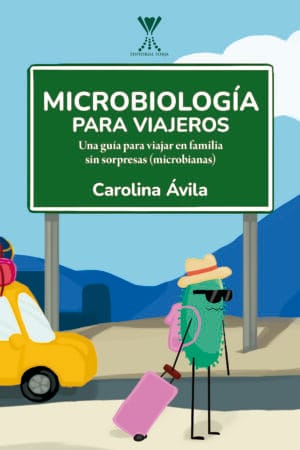 Microbiología para viajeros. Una guía para viajar en familia sin sorpresas (microbianas)