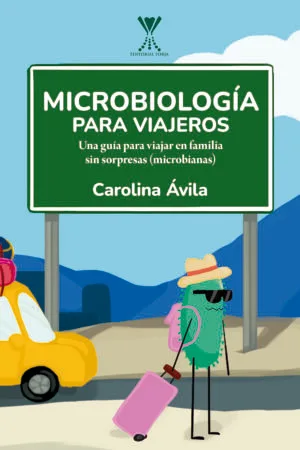 Microbiología para viajeros. Una guía para viajar en familia sin sorpresas (microbianas)