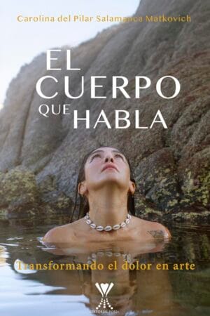 El cuerpo que habla. “Transformando el dolor en arte”